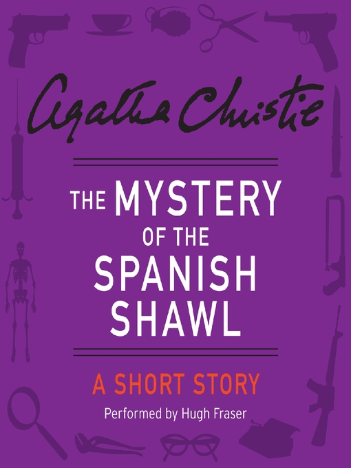 Title details for The Mystery of the Spanish Shawl by Agatha Christie - Wait list